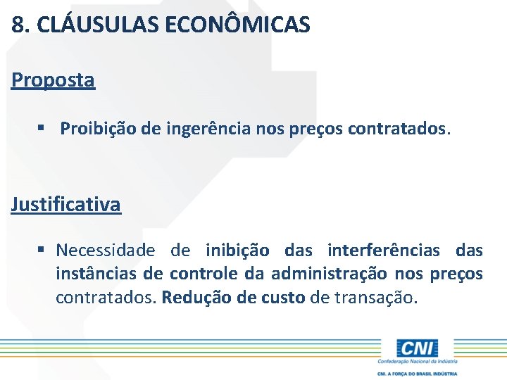 8. CLÁUSULAS ECONÔMICAS Proposta § Proibição de ingerência nos preços contratados. Justificativa § Necessidade