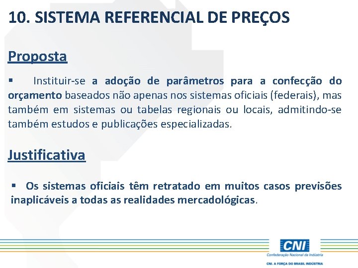 10. SISTEMA REFERENCIAL DE PREÇOS Proposta § Instituir-se a adoção de parâmetros para a