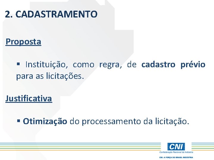 2. CADASTRAMENTO Proposta § Instituição, como regra, de cadastro prévio para as licitações. Justificativa