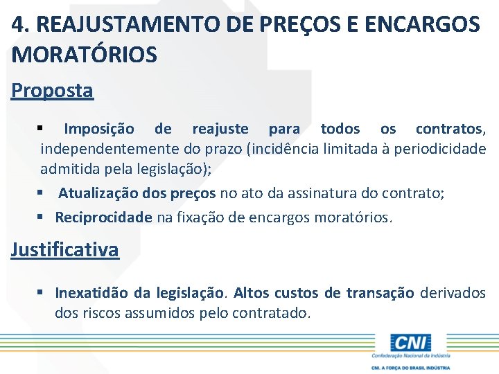 4. REAJUSTAMENTO DE PREÇOS E ENCARGOS MORATÓRIOS Proposta § Imposição de reajuste para todos