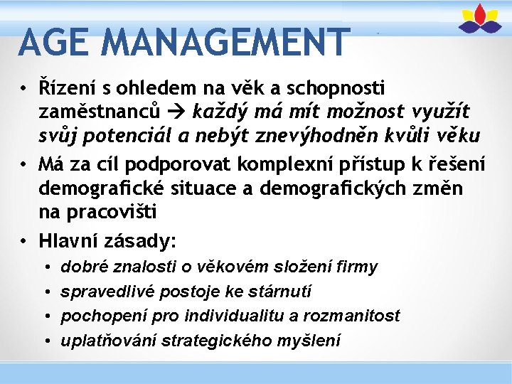 AGE MANAGEMENT • Řízení s ohledem na věk a schopnosti zaměstnanců každý má mít