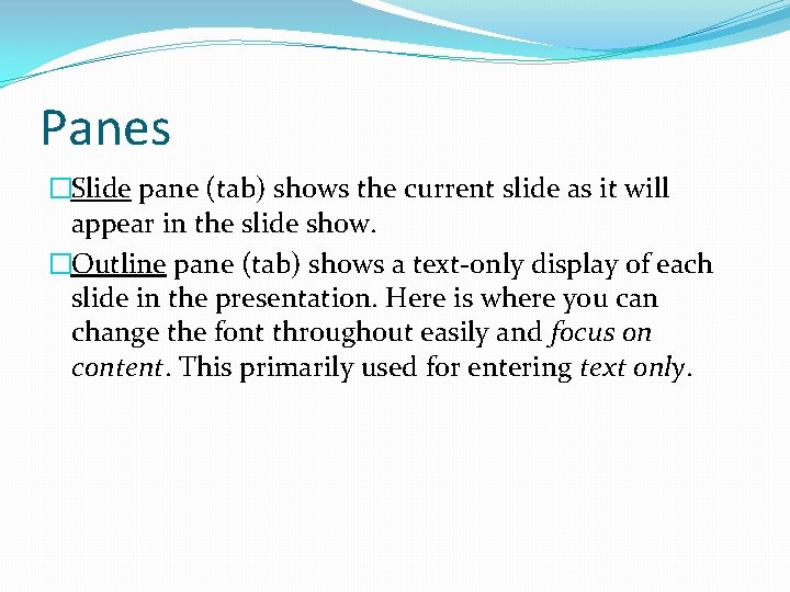 Panes �Slide pane (tab) shows the current slide as it will appear in the