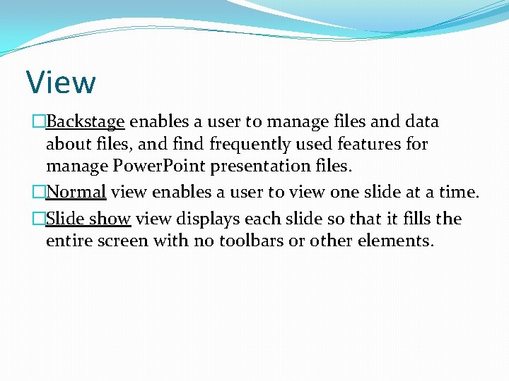 View �Backstage enables a user to manage files and data about files, and find