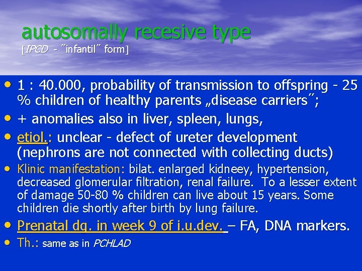 autosomally recesive type IPCD - ˝infantil˝ form • 1 : 40. 000, probability of