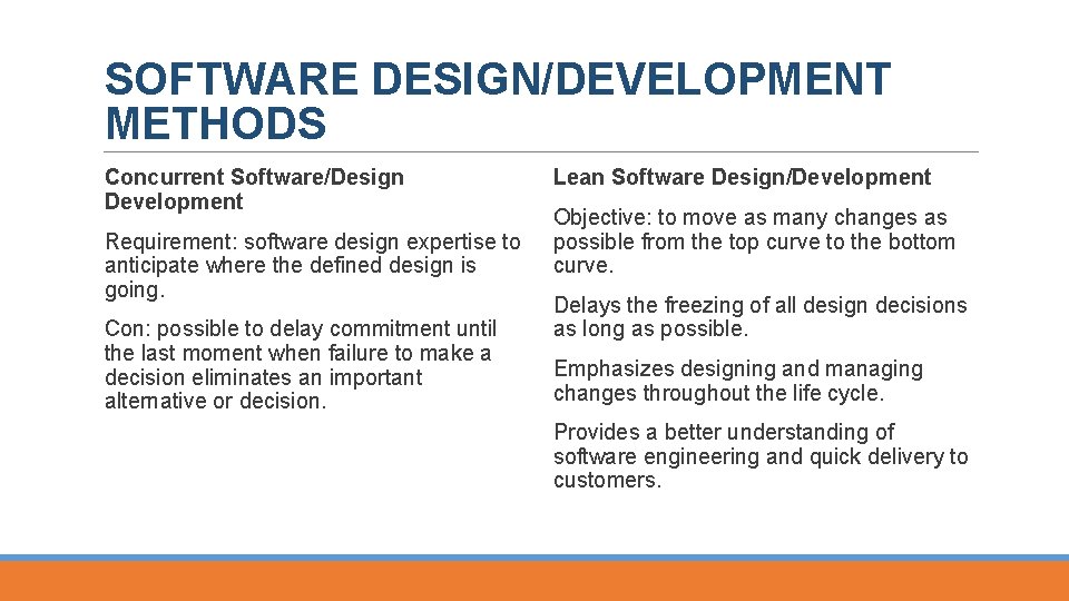 SOFTWARE DESIGN/DEVELOPMENT METHODS Concurrent Software/Design Development Requirement: software design expertise to anticipate where the