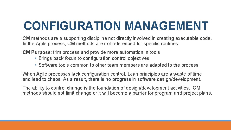 CONFIGURATION MANAGEMENT CM methods are a supporting discipline not directly involved in creating executable