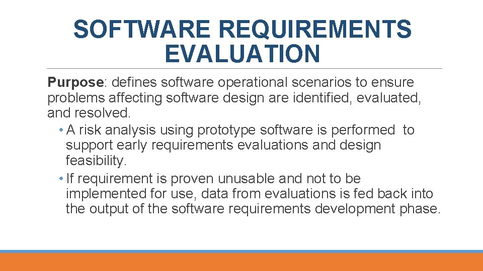 SOFTWARE REQUIREMENTS EVALUATION Purpose: defines software operational scenarios to ensure problems affecting software design