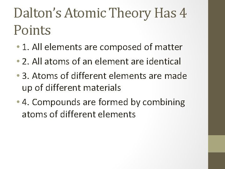 Dalton’s Atomic Theory Has 4 Points • 1. All elements are composed of matter