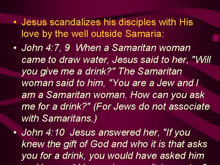  • Jesus scandalizes his disciples with His love by the well outside Samaria: