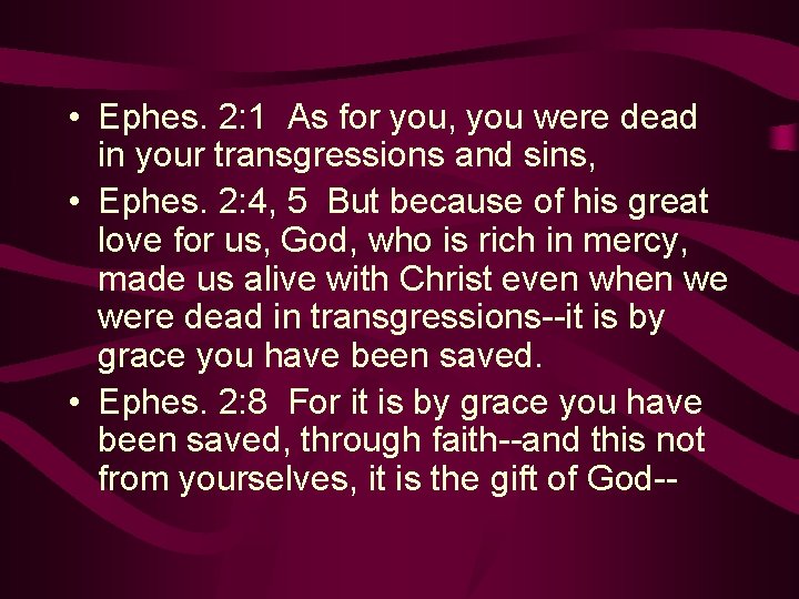  • Ephes. 2: 1 As for you, you were dead in your transgressions