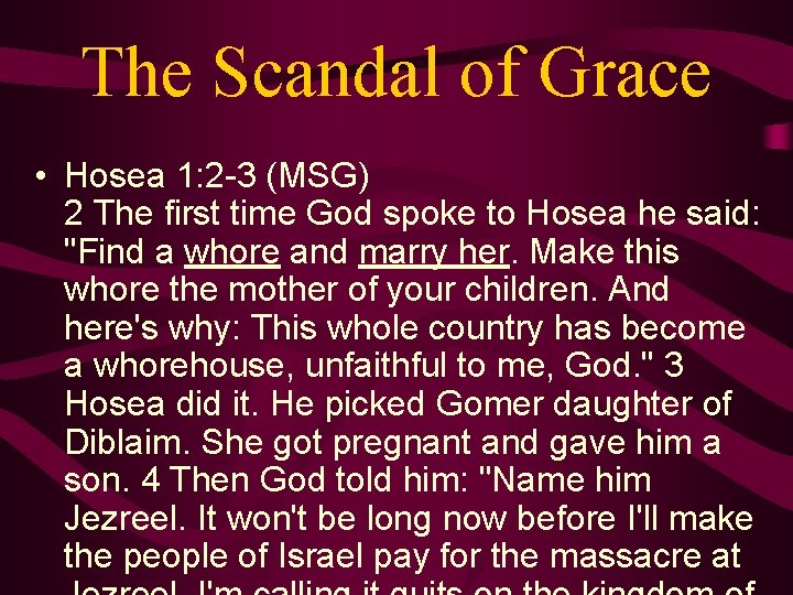 The Scandal of Grace • Hosea 1: 2 -3 (MSG) 2 The first time