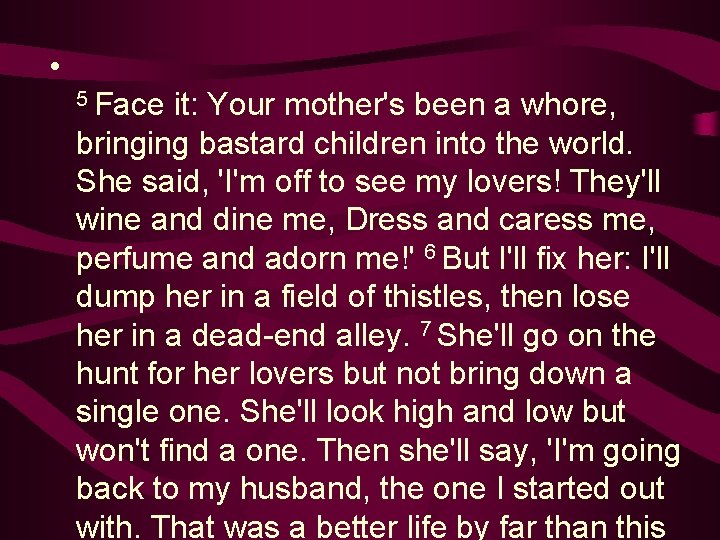  • 5 Face it: Your mother's been a whore, bringing bastard children into