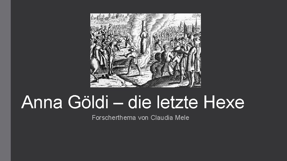 Anna Göldi – die letzte Hexe Forscherthema von Claudia Mele 
