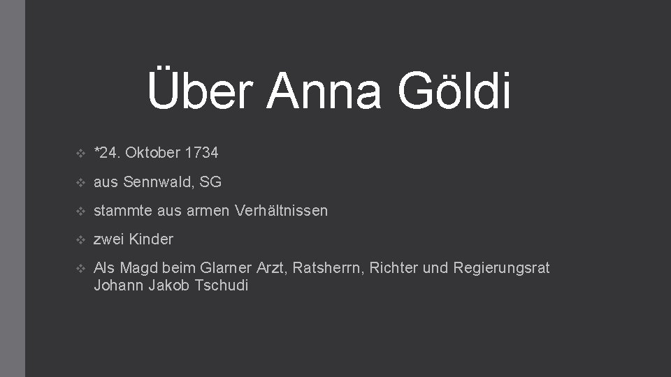 Über Anna Göldi v *24. Oktober 1734 v aus Sennwald, SG v stammte aus