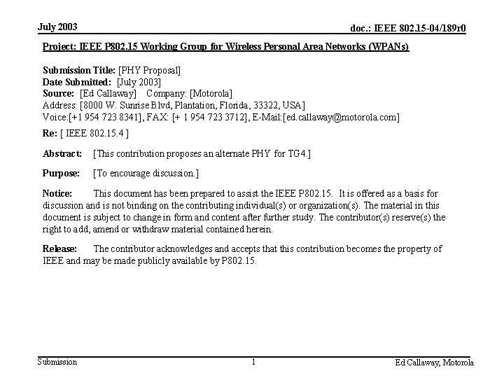 July 2003 doc. : IEEE 802. 15 -04/189 r 0 Project: IEEE P 802.