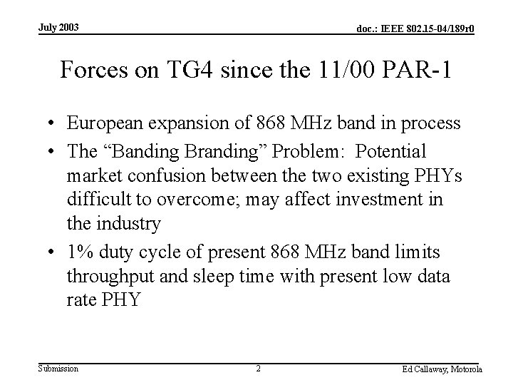 July 2003 doc. : IEEE 802. 15 -04/189 r 0 Forces on TG 4