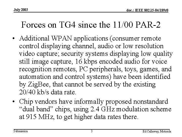 July 2003 doc. : IEEE 802. 15 -04/189 r 0 Forces on TG 4