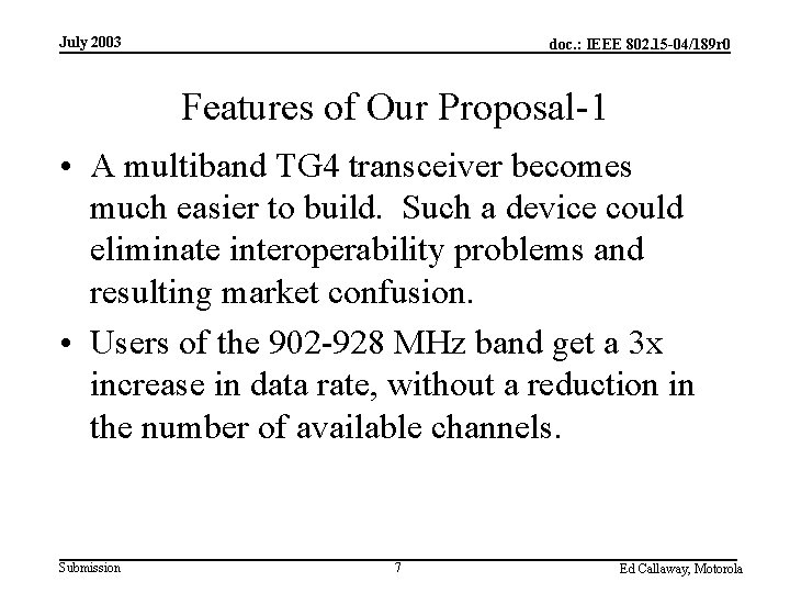 July 2003 doc. : IEEE 802. 15 -04/189 r 0 Features of Our Proposal-1