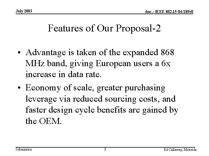 July 2003 doc. : IEEE 802. 15 -04/189 r 0 Features of Our Proposal-2