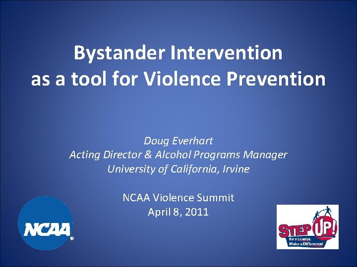 Bystander Intervention as a tool for Violence Prevention Doug Everhart Acting Director & Alcohol