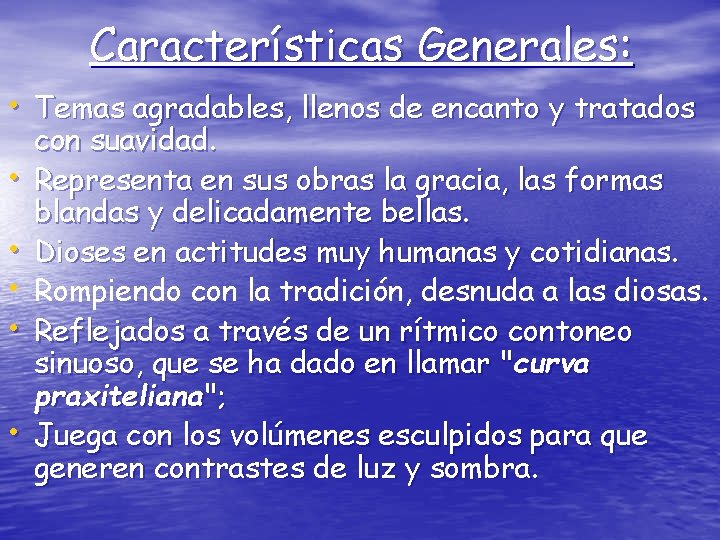 Características Generales: • Temas agradables, llenos de encanto y tratados • • • con