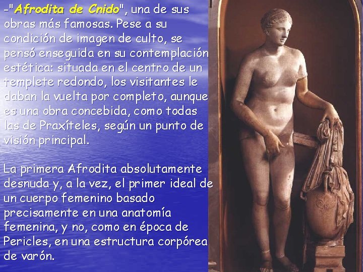 -"Afrodita de Cnido", una de sus obras más famosas. Pese a su condición de