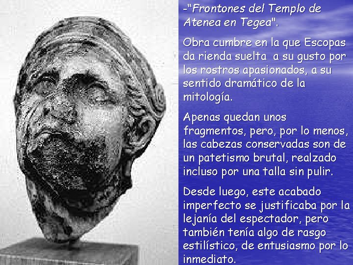 -“Frontones del Templo de Atenea en Tegea". Obra cumbre en la que Escopas da