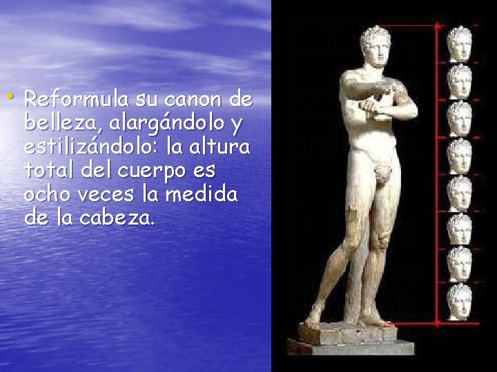  • Reformula su canon de belleza, alargándolo y estilizándolo: la altura total del