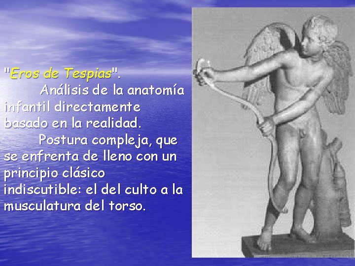 "Eros de Tespias". Análisis de la anatomía infantil directamente basado en la realidad. Postura