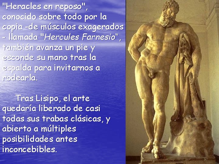 "Heracles en reposo", conocido sobre todo por la copia -de músculos exagerados - llamada