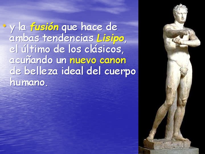  • y la fusión que hace de ambas tendencias Lisipo, el último de