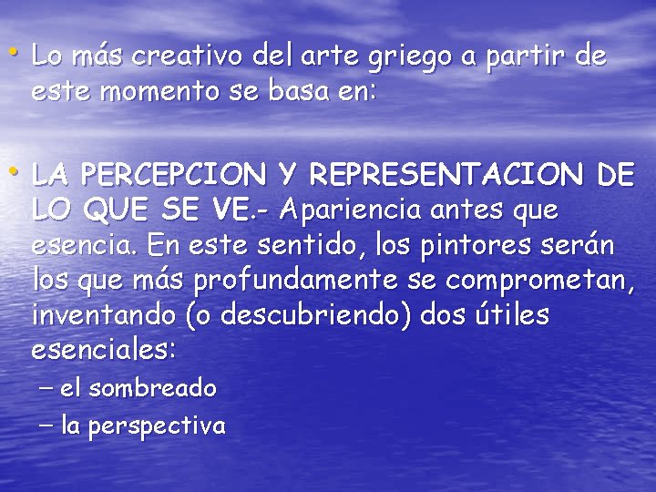  • Lo más creativo del arte griego a partir de este momento se