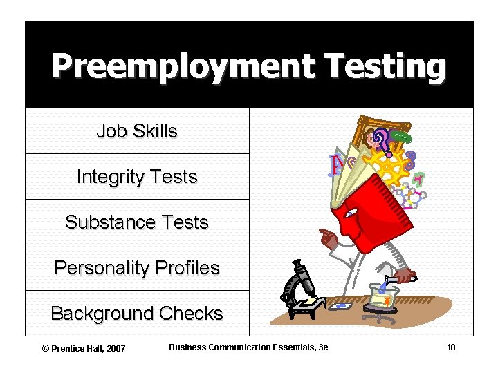 Preemployment Testing Job Skills Integrity Tests Substance Tests Personality Profiles Background Checks © Prentice