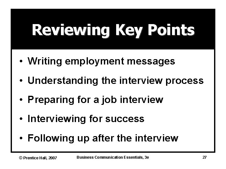 Reviewing Key Points • Writing employment messages • Understanding the interview process • Preparing