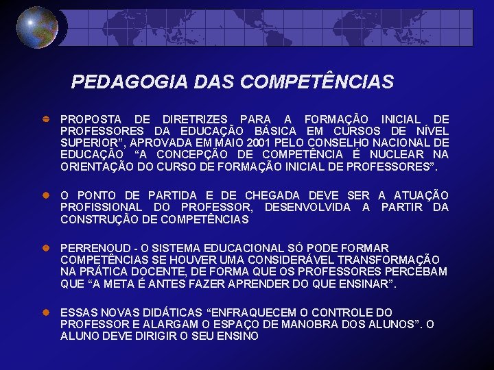 PEDAGOGIA DAS COMPETÊNCIAS PROPOSTA DE DIRETRIZES PARA A FORMAÇÃO INICIAL DE PROFESSORES DA EDUCAÇÃO