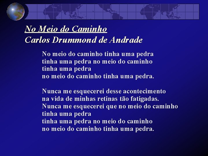 No Meio do Caminho Carlos Drummond de Andrade No meio do caminho tinha uma