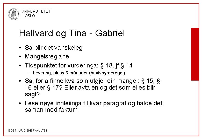 UNIVERSITETET I OSLO Hallvard og Tina - Gabriel • Så blir det vanskeleg •