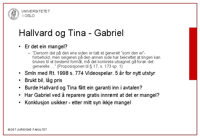 UNIVERSITETET I OSLO Hallvard og Tina - Gabriel • Er det ein mangel? –