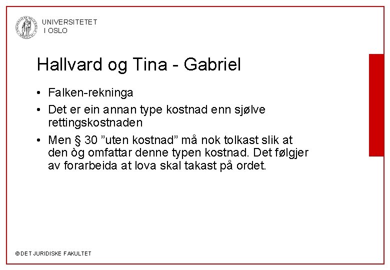 UNIVERSITETET I OSLO Hallvard og Tina - Gabriel • Falken-rekninga • Det er ein