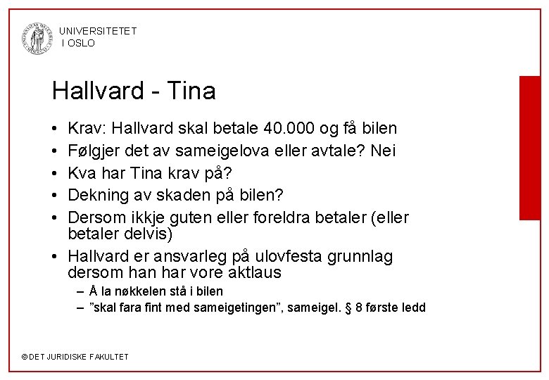 UNIVERSITETET I OSLO Hallvard - Tina • • • Krav: Hallvard skal betale 40.