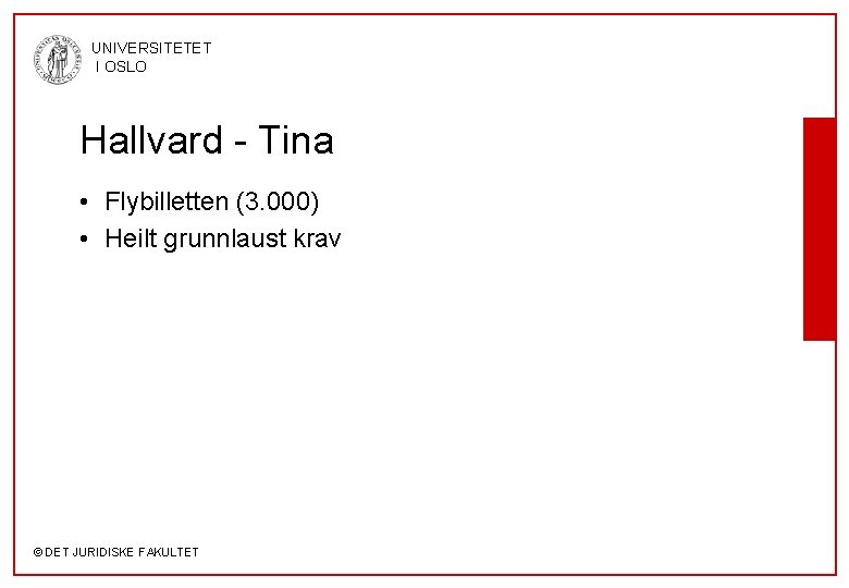 UNIVERSITETET I OSLO Hallvard - Tina • Flybilletten (3. 000) • Heilt grunnlaust krav