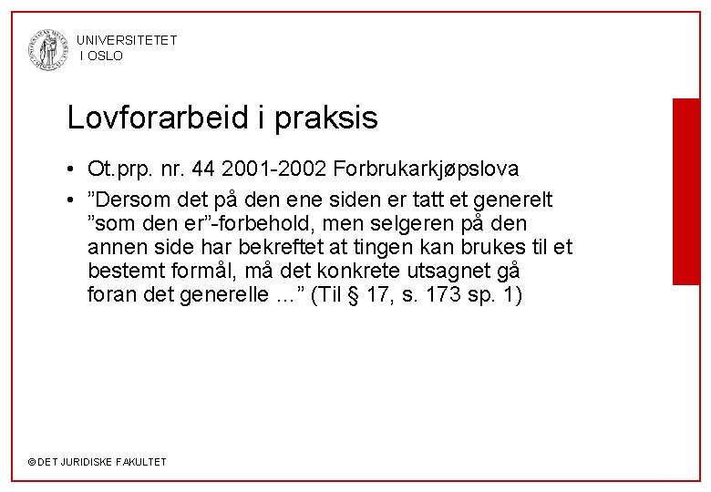 UNIVERSITETET I OSLO Lovforarbeid i praksis • Ot. prp. nr. 44 2001 -2002 Forbrukarkjøpslova