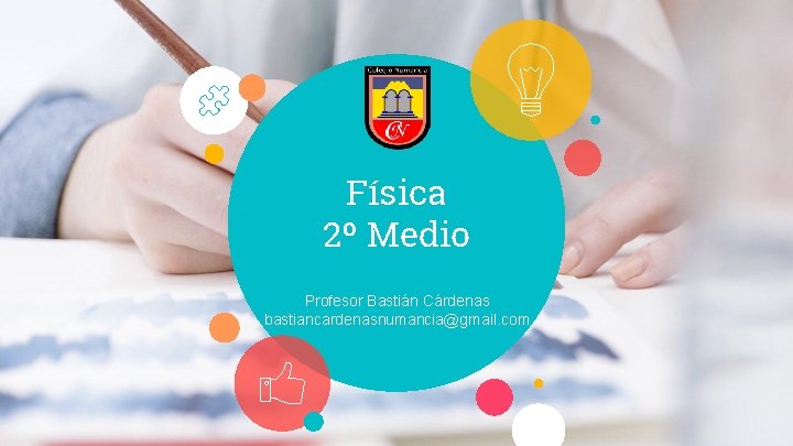 Física 2º Medio Profesor Bastián Cárdenas bastiancardenasnumancia@gmail. com 