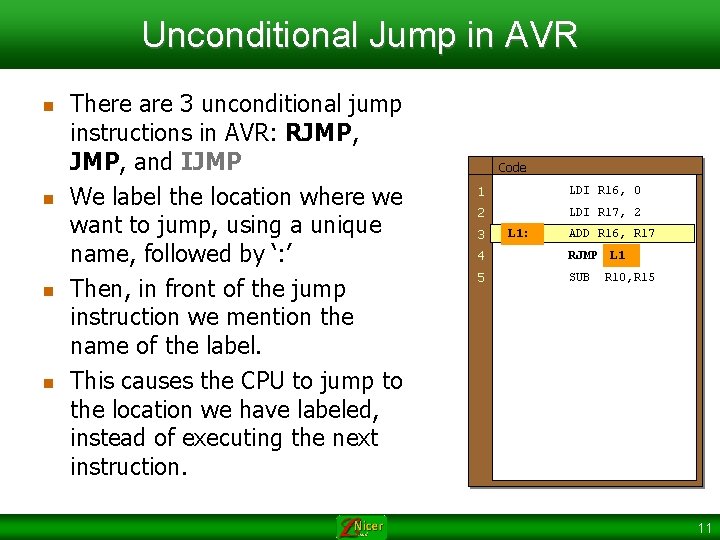 Unconditional Jump in AVR n n There are 3 unconditional jump instructions in AVR: Unconditional Jump in AVR n n There are 3 unconditional jump instructions in AVR: