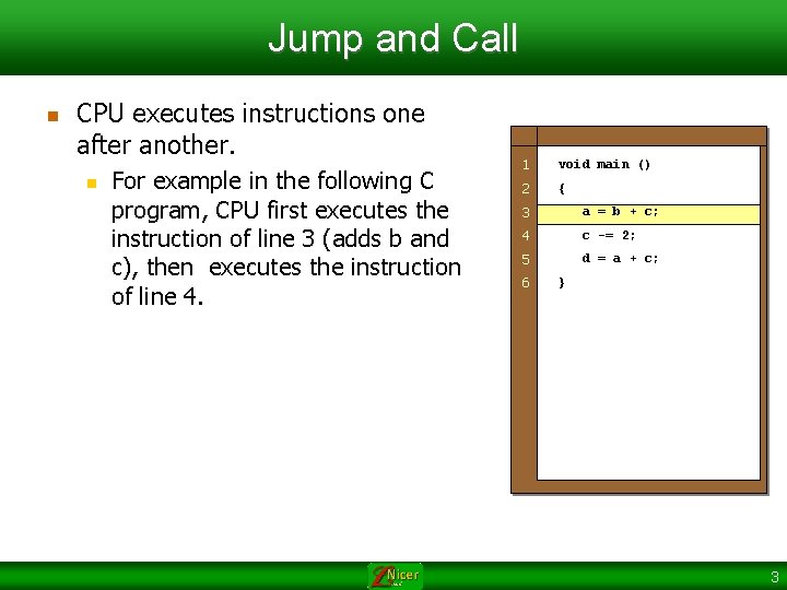 Jump and Call n CPU executes instructions one after another. n For example in