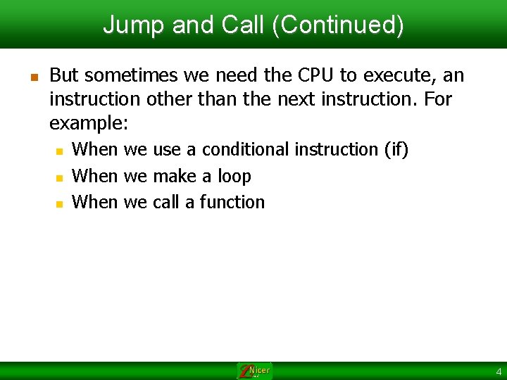 Jump and Call (Continued) n But sometimes we need the CPU to execute, an