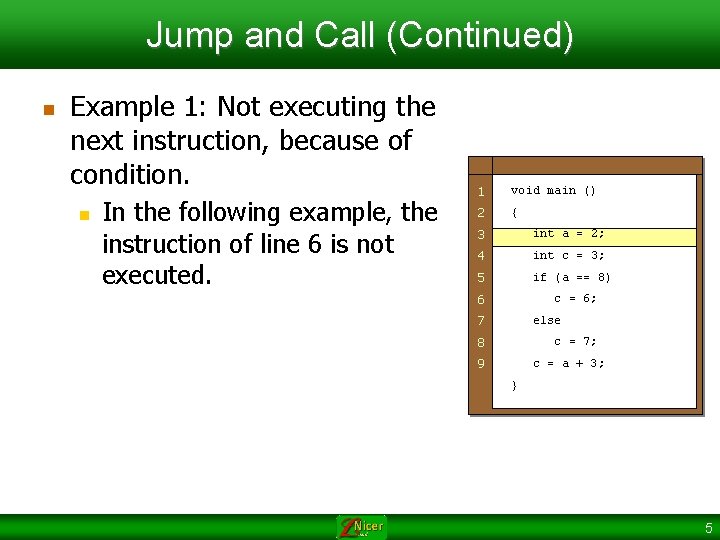 Jump and Call (Continued) n Example 1: Not executing the next instruction, because of