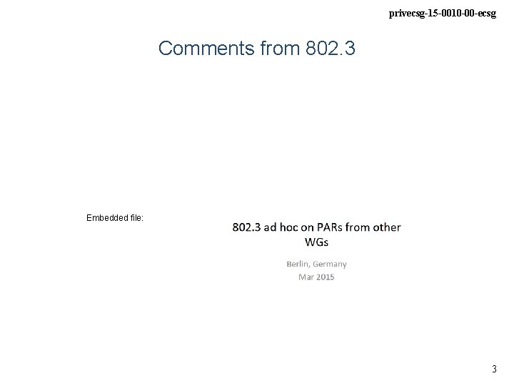 privecsg-15 -0010 -00 -ecsg Comments from 802. 3 Embedded file: 3 