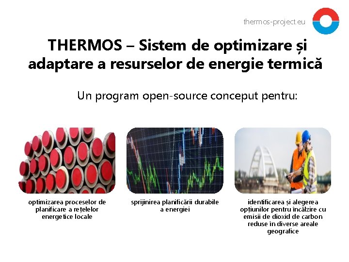 thermos-project. eu THERMOS – Sistem de optimizare și adaptare a resurselor de energie termică