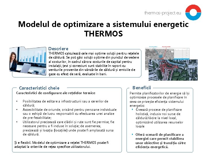 thermos-project. eu Modelul de optimizare a sistemului energetic THERMOS Descriere THERMOS calculează cele mai
